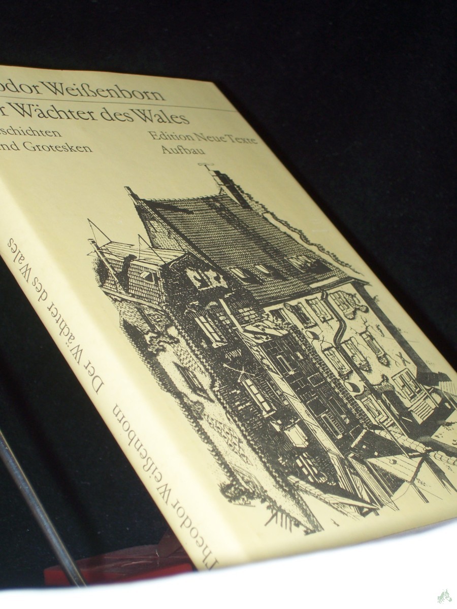 Product image 1 of the product “Der Wächter des Wales : Geschichten u. Grotesken / Theodor Weißenborn. [Mit e. Nachbemerkung von Kristian Schlosser] ”
