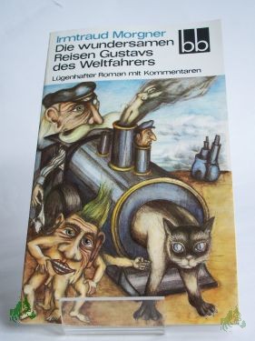 Product image 1 of the product “Die wundersamen Reisen Gustavs des Weltfahrers : lügenhafter Roman mit Kommentaren / Irmtraud Morgner ”