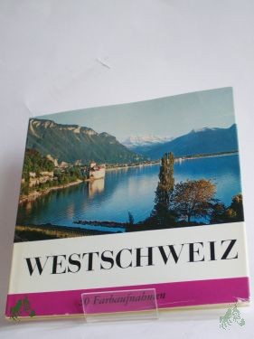 Product image 1 of the product “Westschweiz / Einf. von David Rosset. Aus d. Franz. übers. von Abelle Christaller ”