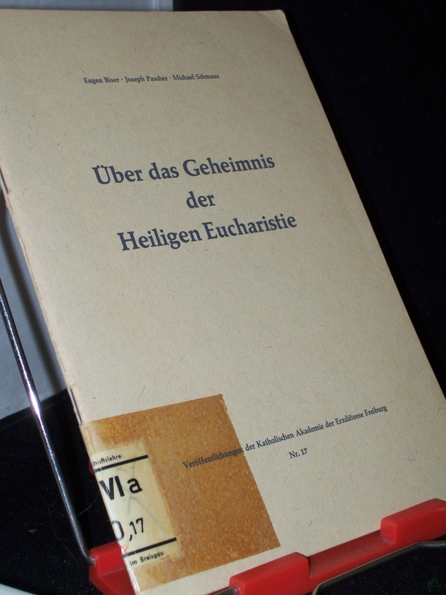 Artikelbild 1 des Artikels “Über das Geheimnis der heiligen Eucharistie : [Vorträge] / Eugen Biser ; Joseph Pascher ; Michael Schmaus “