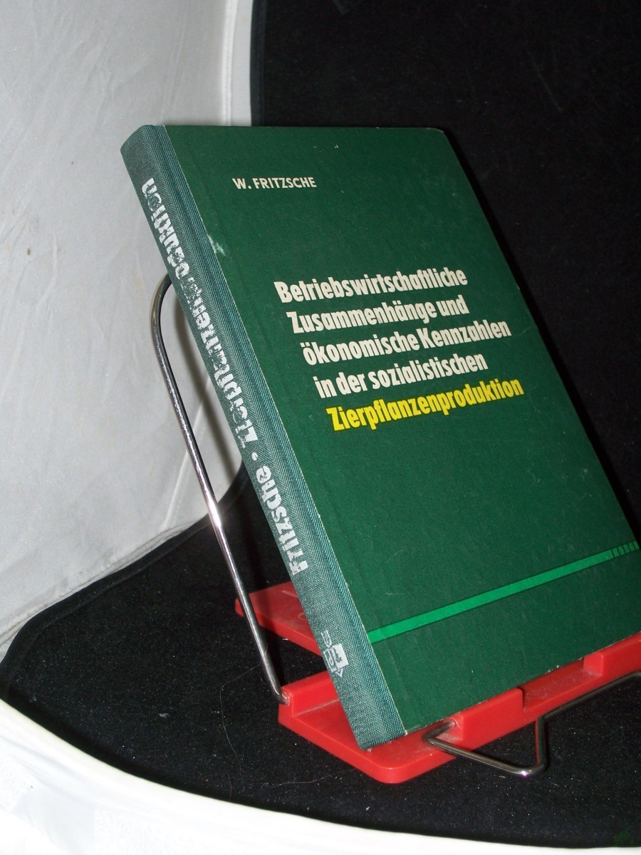 Product image 1 of the product “Betriebswirtschaftliche Zusammenhänge und ökonomische Kennzahlen der sozialistischen Zierpflanzenproduktion / Wolfgang Fritzsche ”