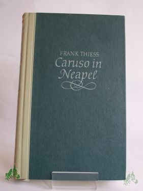 Artikelbild 1 des Artikels “Caruso in Neapel : Die Legende einer Stimme / Frank Thiess “