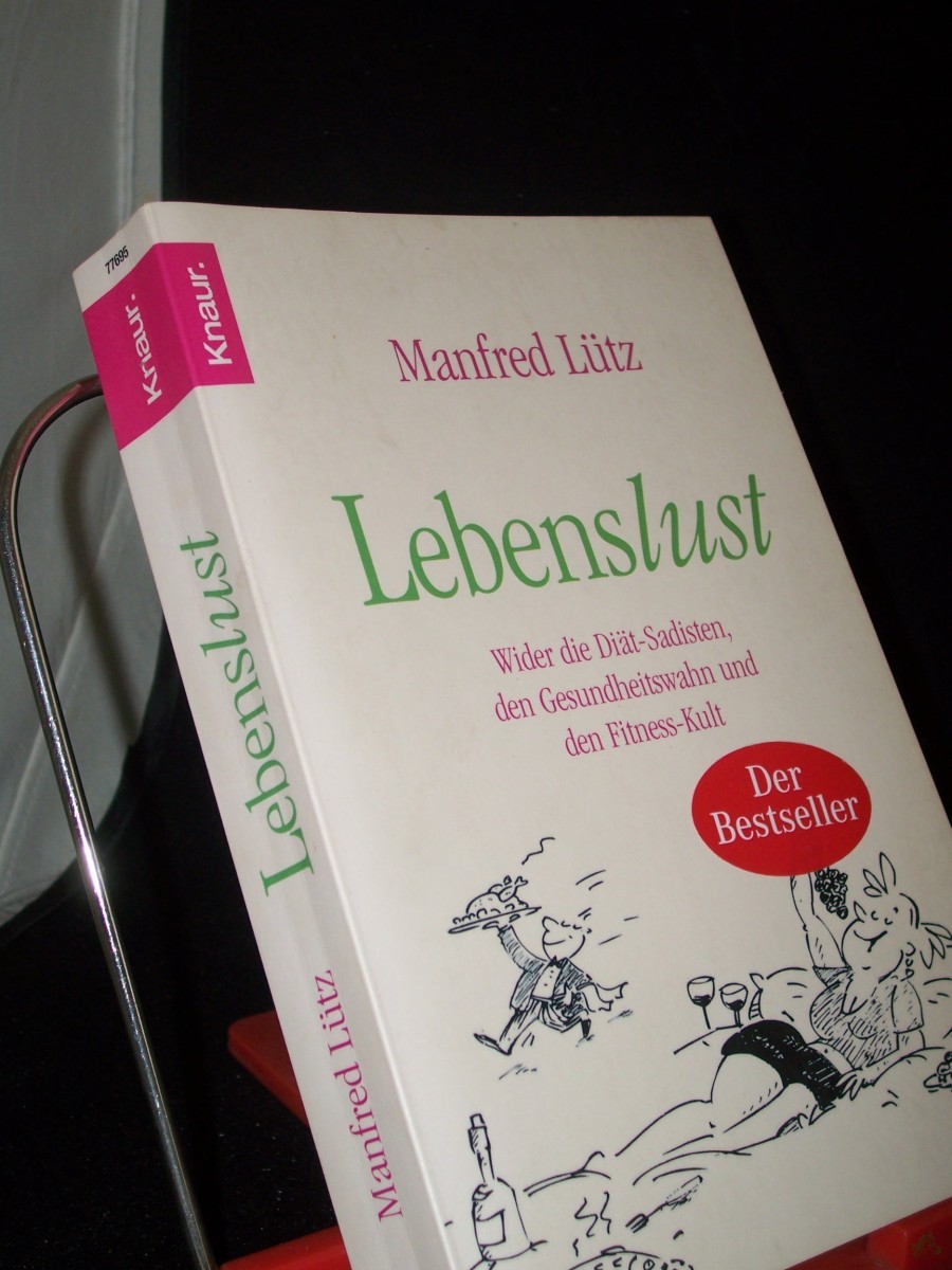 Artikelbild 1 des Artikels “Lebenslust : wider die Diät-Sadisten, den Gesundheitswahn und den Fitnesskult ; ein Buch über Risiken und Nebenwirkungen der Gesundheit und darüber, wie man länger Spaß am Leben hat / Manfred Lütz “