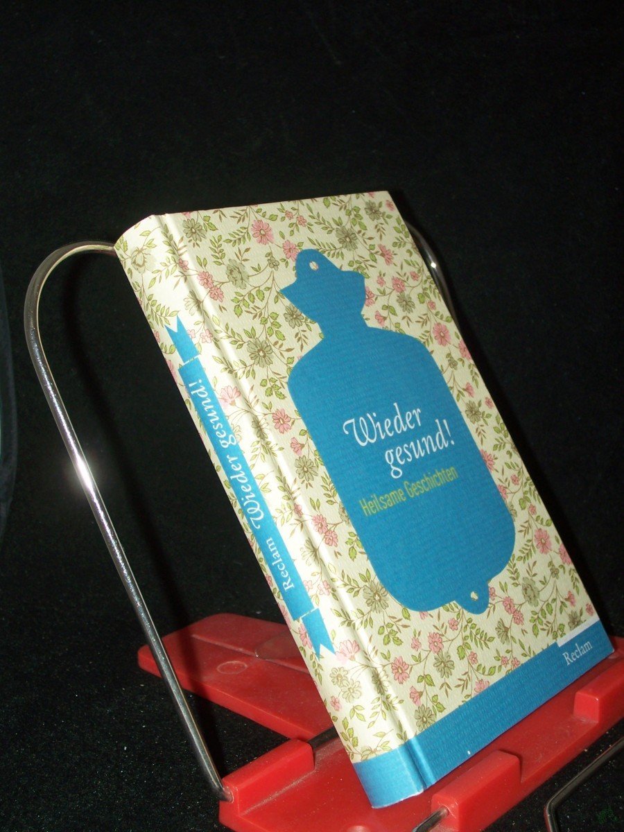 Product image 1 of the product “Wieder gesund! : heilsame Geschichten / hrsg. von Evelyne Polt-Heinzl und Christine Schmidjell ”