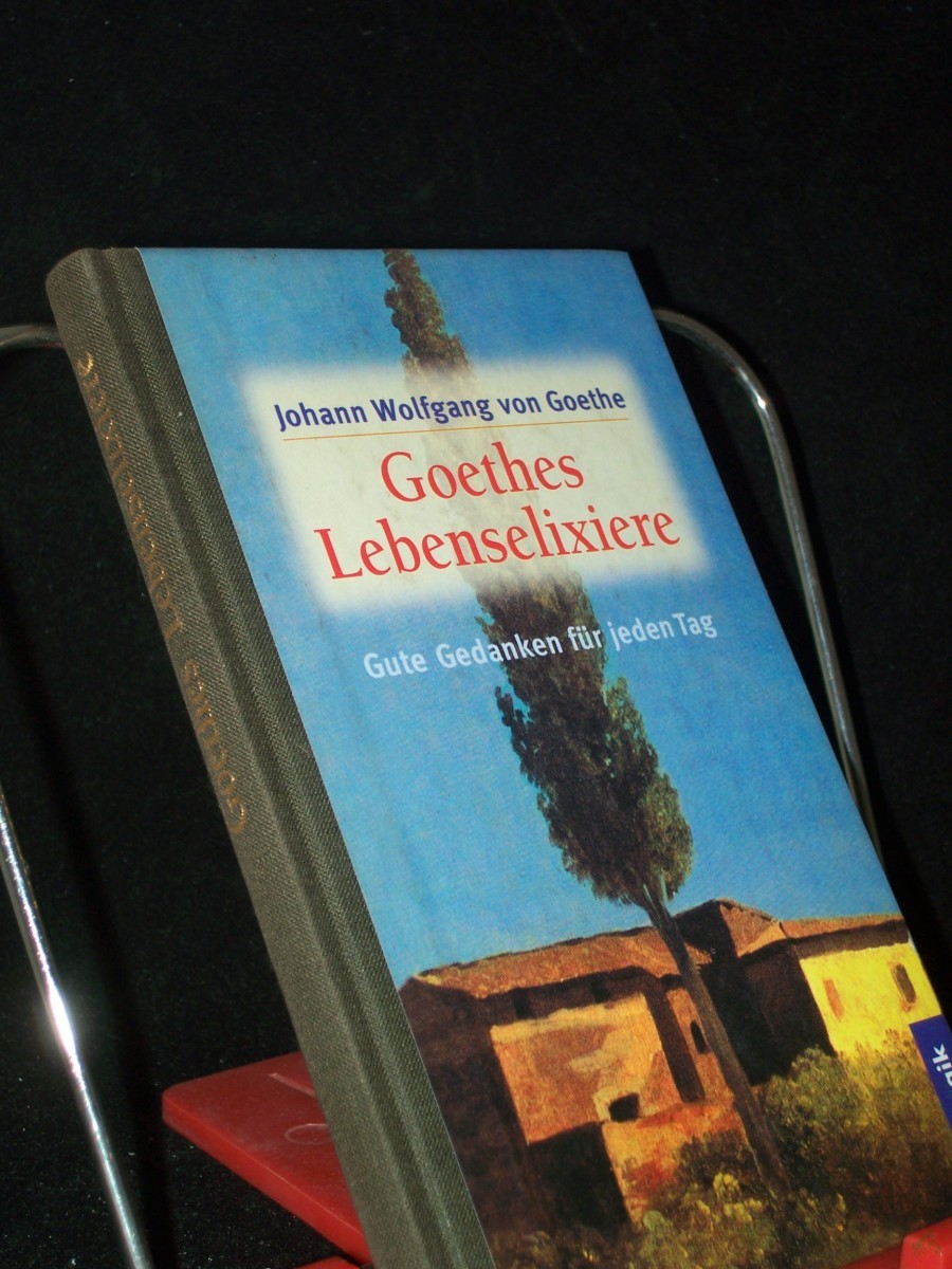 Artikelbild 1 des Artikels “[Lebenselixiere] Goethes Lebenselixiere : gute Gedanken für jeden Tag / Johann Wolfgang von Goethe. [Zsgest. von Christine Stecher] “