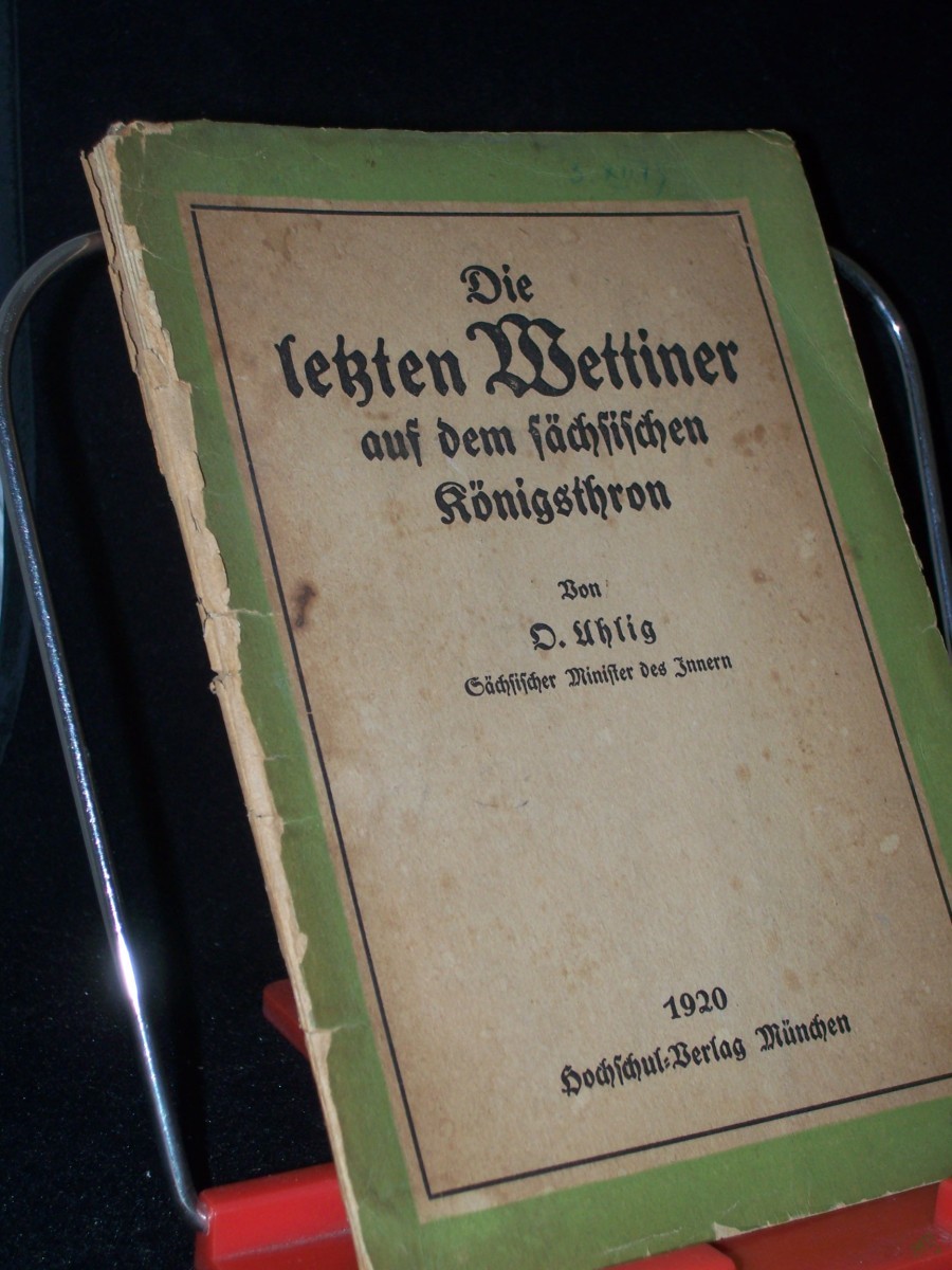 Artikelbild 1 des Artikels “Die letzten Wettiner auf dem sächsischen Königsthron / Von Otto Uhlig “