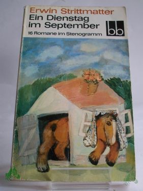 Product image 1 of the product “Ein Dienstag im September : 16 Romane im Stenogramm / Erwin Strittmatter ”