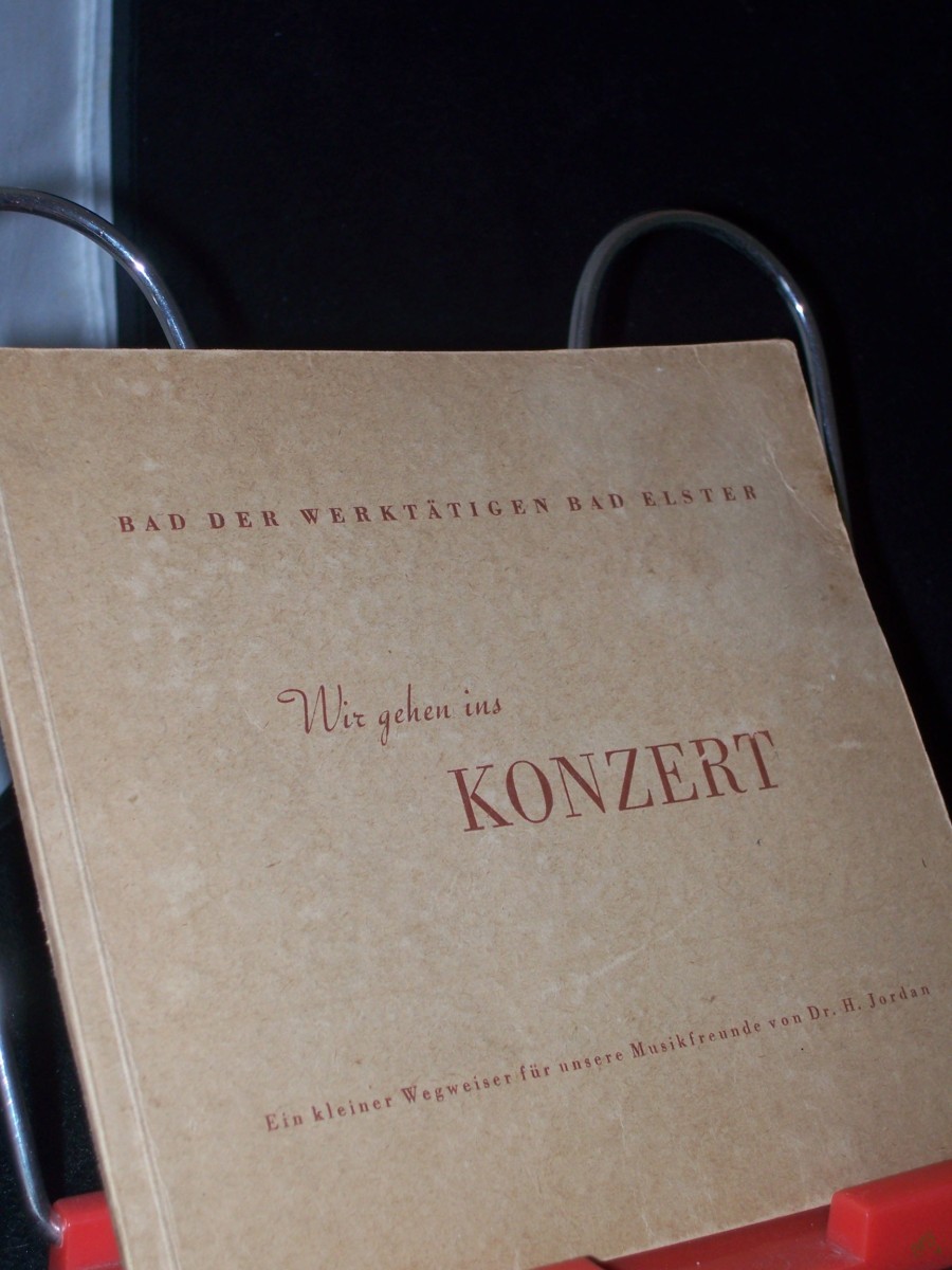 Product image 1 of the product “Wir gehen ins Konzert : Ein kleiner Wegweiser f. unsere Musikfreunde / H. Jordan. [Hrsg.:] Bad d. Werktätigen. [Ill.: Harry Billig] ”