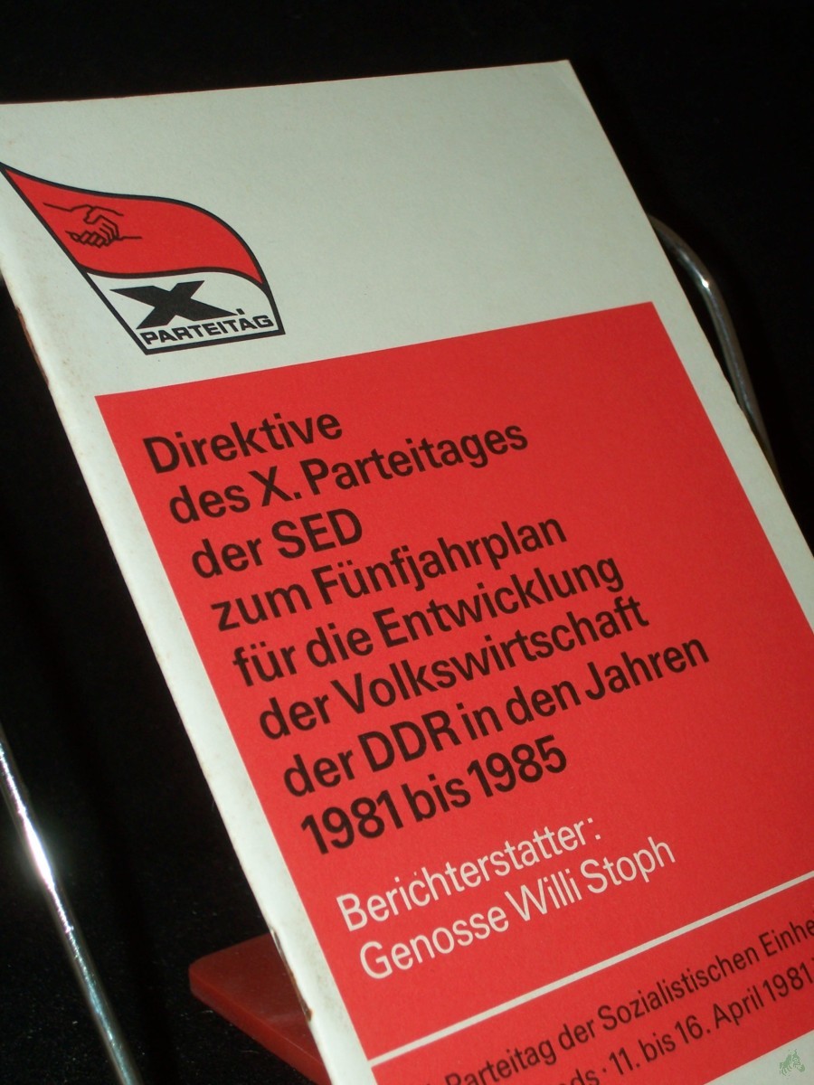 Product image 1 of the product “Direktive des X. Parteitages der SED zum Fünfjahrplan für die Entwicklung der Volkswirtschaft der DDR in den Jahren 1981 bis 1985 Bericht der Kommission an den X. Parteitag der SED. X. Parteitag d. SED, 11. - 16. April 1981 in Berlin / ”