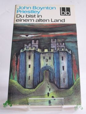 Artikelbild 1 des Artikels “Du bist in einem alten Land / John Boynton Priestley. Aus d. Engl. übers. von Ernst Larsen “