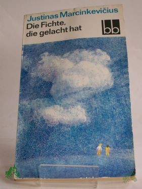 Product image 1 of the product “Die Fichte, die gelacht hat / Justinas Marcinkevicius. Aus d. Russ. v. Ingeborg Schröder ”