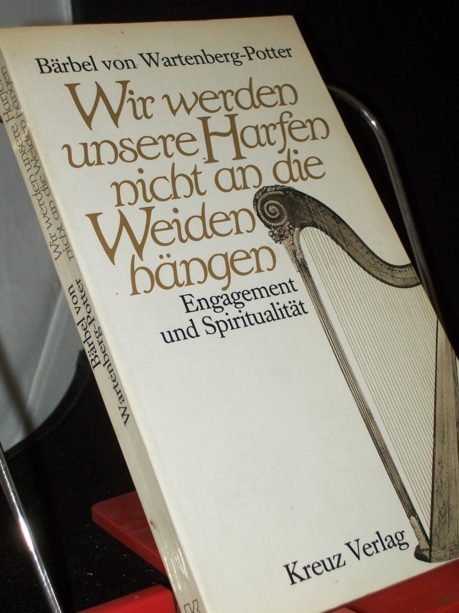 Product image 1 of the product “Wir werden unsere Harfen nicht an die Weiden hängen : Engagement u. Spiritualität / Bärbel von Wartenberg-Potter ”