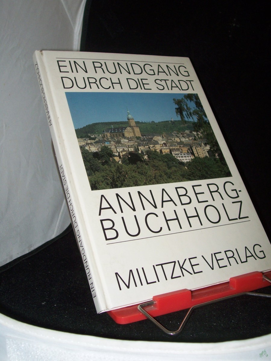 Product image 1 of the product “Annaberg-Buchholz : [ein Rundgang durch die Stadt] / Text: Bärbel Rothe. Fotos: Dieter Knoblauch ”