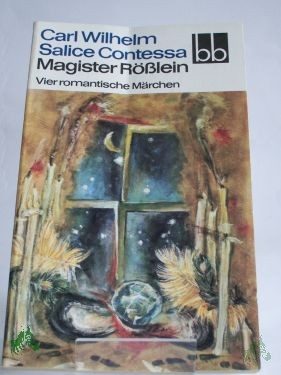 Product image 1 of the product “Magister Rösslein : 4 romant. Märchen / Carl Wilhelm Salice Contessa ”