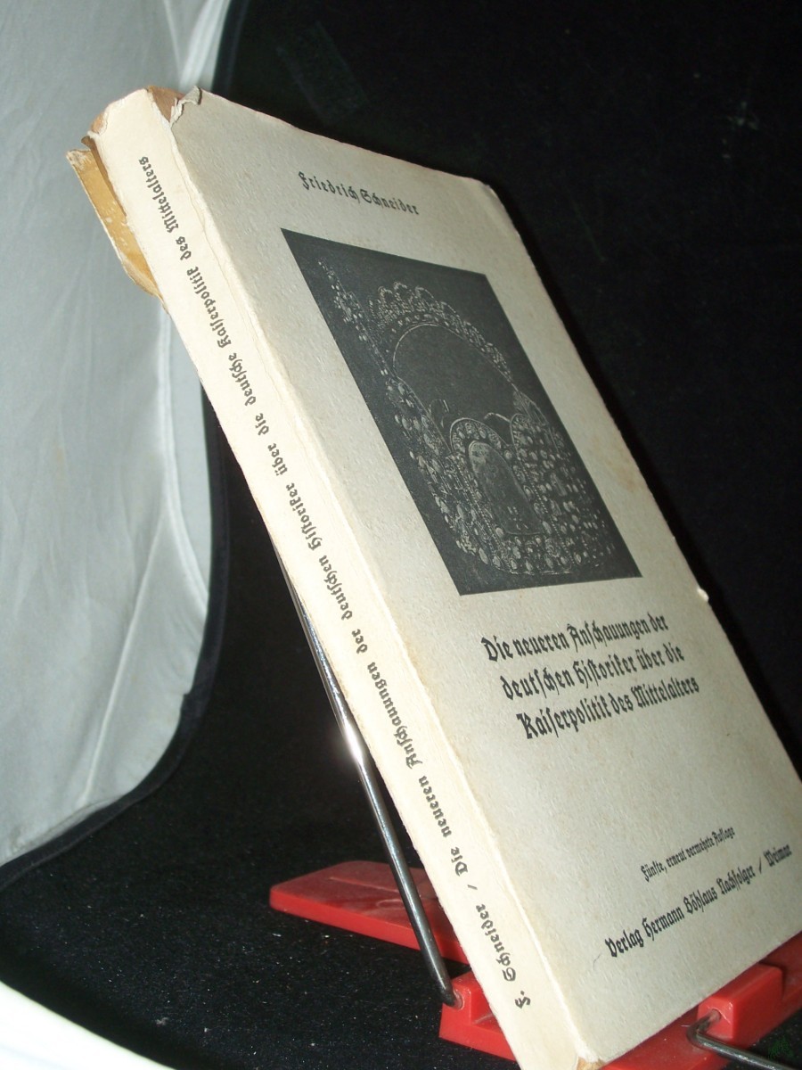 Product image 1 of the product “Die neueren Anschauungen der deutschen Historiker über die deutsche Kaiserpolitik des Mittelalters und die mit ihr verbundene Ostpolitik / Friedrich Schneider ”