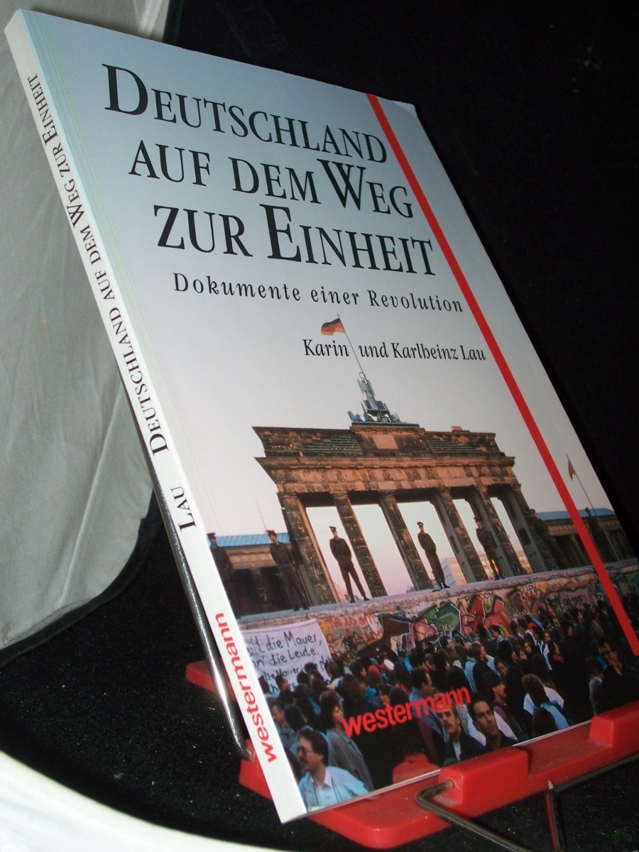 Product image 1 of the product “Deutschland auf dem Weg zur Einheit : Dokumente einer Revolution / Karin und Karlheinz Lau ”