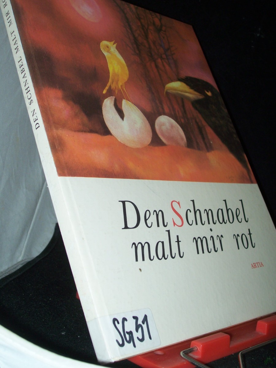 Product image 1 of the product “Den Schnabel malt mir rot / nach Bildern von Ota Janecek erzählt von Franticek Nepil. [Ins Dt. übertr. von Wolf B. Oerter] ”