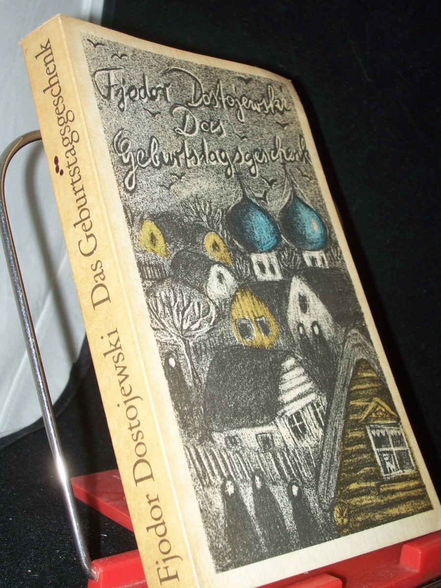 Product image 1 of the product “Das Geburtstagsgeschenk : e. Ausw. / Fjodor Dostojewski. Ill. von Norbert Pohl. [Textred. u. Kommentar: Ulrike Hirschberg] ”