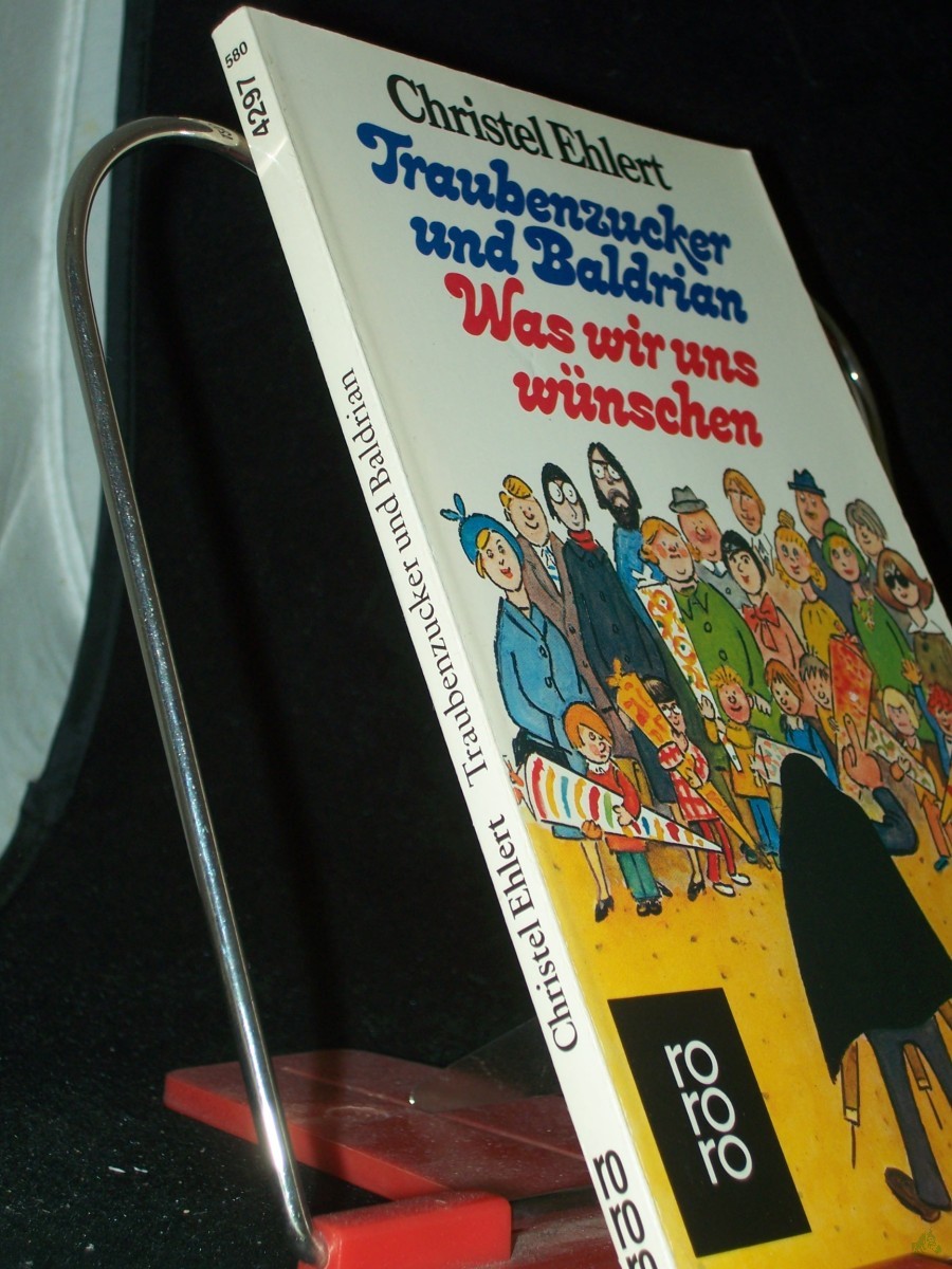 Product image 1 of the product “Traubenzucker und Baldrian Was wir uns wünschen / Christel Ehlert. Mit Ill. von Hilde Schlotterbeck u. Karlheinz Gross ”