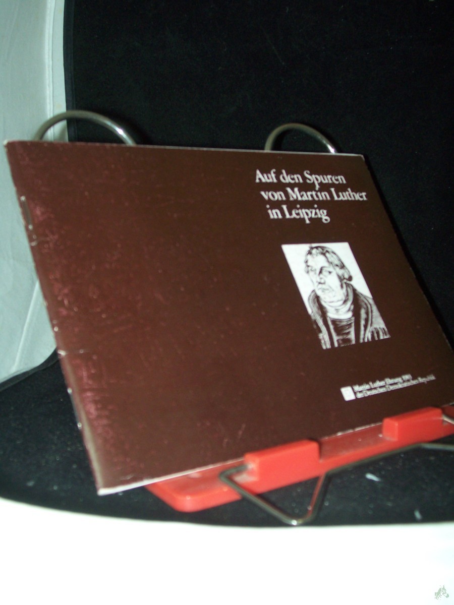 Product image 1 of the product “Auf den Spuren von Martin Luther in Leipzig : Martin-Luther-Ehrung 1983 d. Dt. Demokrat. Republik / [Text: Wolfgang Hocquél ; Brigitte Riese. Hrsg. vom Kulturbund d. DDR, Stadtleitung Leipzig] ”