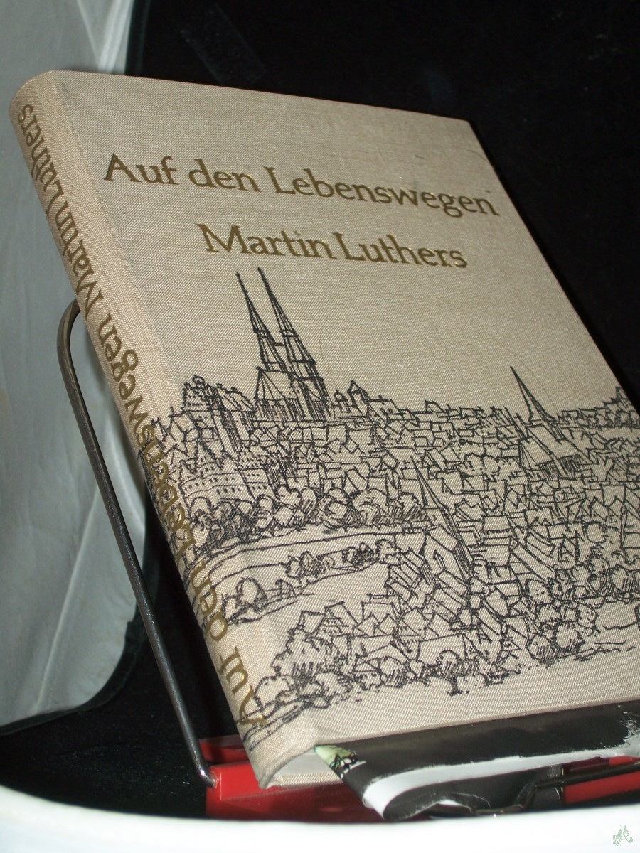 Product image 1 of the product “Auf den Lebenswegen Martin Luthers / [M. A. Kleeberg ; Gerhard Lemme]. [Ill.: Alexander Alfs. Fotos: Adam u.a.] ”