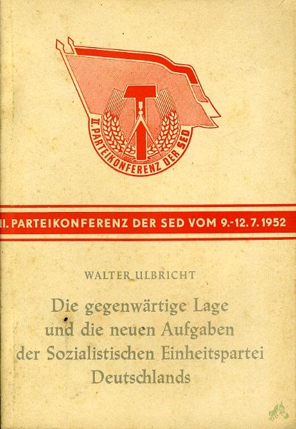 Product image 1 of the product “Die gegenwärtige Lage und die neuen Aufgaben der Sozialistischen Einheitspartei Deutschlands : Ref. auf d. 2. Parteikonferenz d. SED, Berlin, 9.-12. Juli 1952 / Walter Ulbricht ”