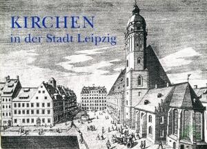 Product image 1 of the product “Kirchen in der Stadt Leipzig / [Hrsg.: Amt für Gemeindedienst bei den Kirchenbezirken Leipzig-Ost und Leipzig-West, Öffentlichkeitsarbeit] ”