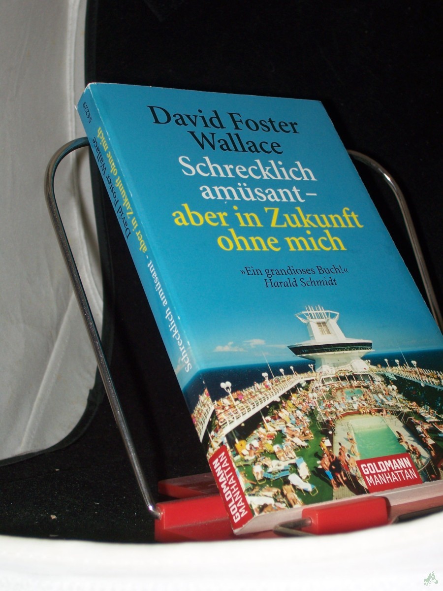 Artikelbild 1 des Artikels “Schrecklich amüsant - aber in Zukunft ohne mich / David Foster Wallace. Aus dem Amerikan. von Marcus Ingendaay “