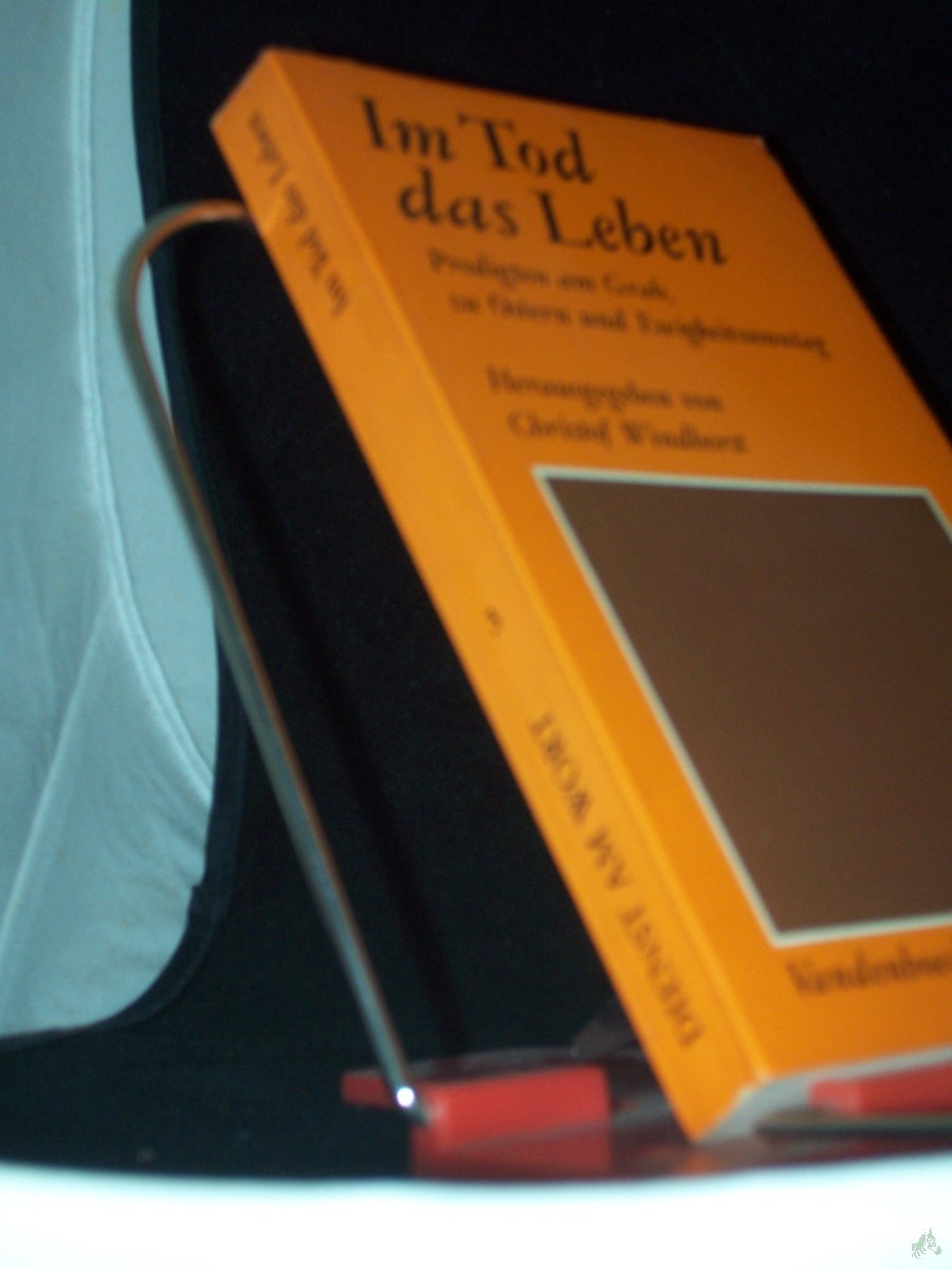 Product image 1 of the product “Im Tod das Leben : Predigten am Grab, zu Ostern u. Ewigkeitssonntag / hrsg. von Christof Windhorst ”