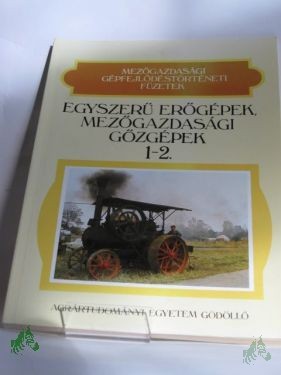 Artikelbild 1 des Artikels “Kezdetleges, egyszerü erögepek Mezögazdasagi Gözgepek, 1-2 “