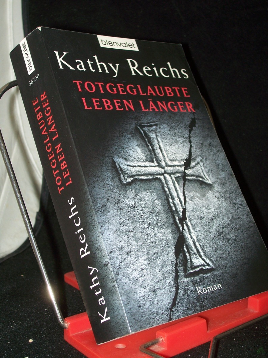 Product image 1 of the product “Totgeglaubte leben länger : Roman / Kathy Reichs. Aus dem Amerikan. von Klaus Berr ”