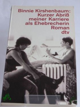 Product image 1 of the product “Kurzer Abriss meiner Karriere als Ehebrecherin : Roman / Binnie Kirshenbaum. Dt. von Barbara Ostrop ”