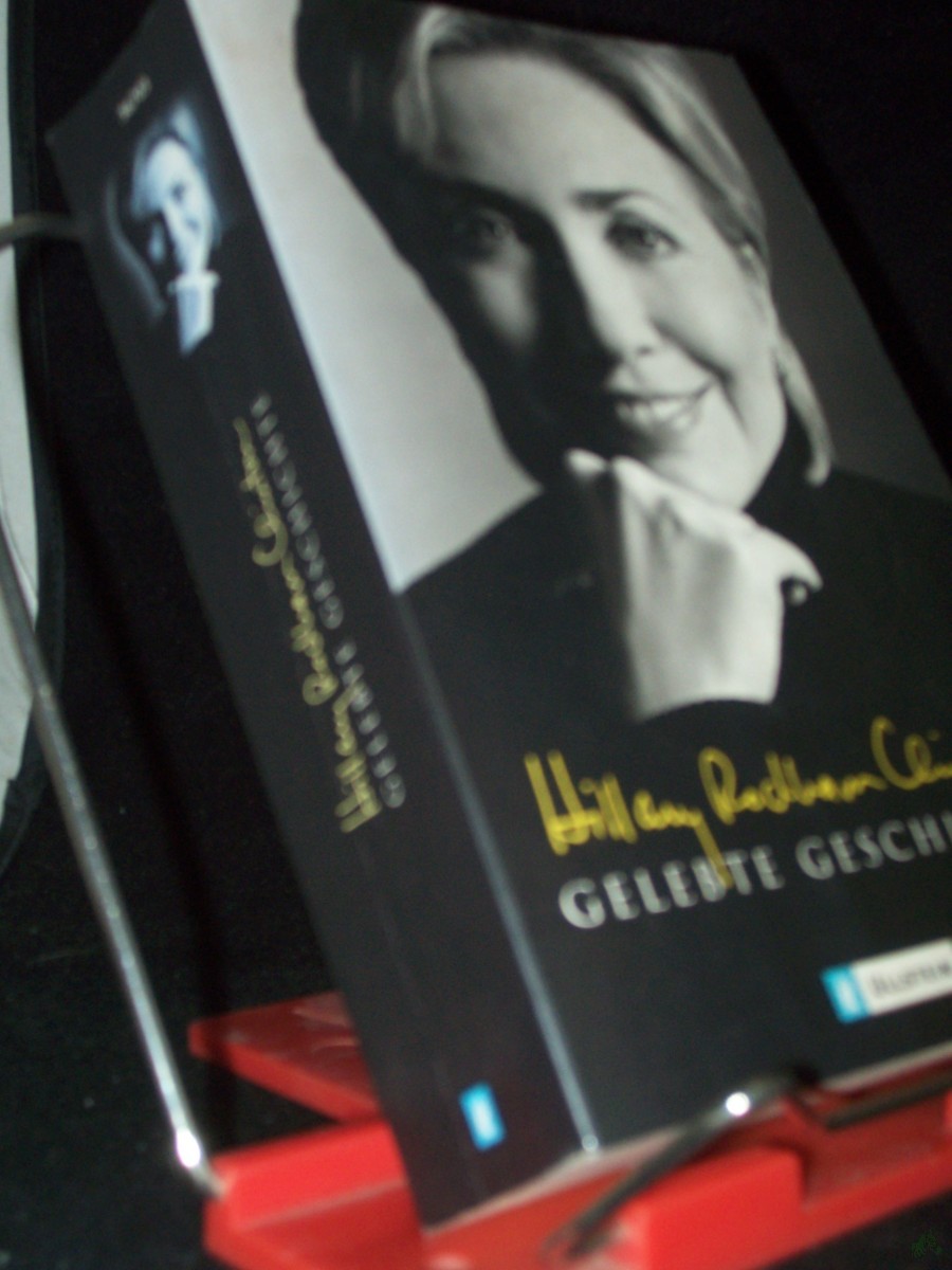 Product image 1 of the product “Gelebte Geschichte / Hillary Rodham Clinton. Aus dem Amerikan. von Stephan Gebauer und Ulrike Zehetmayr ”