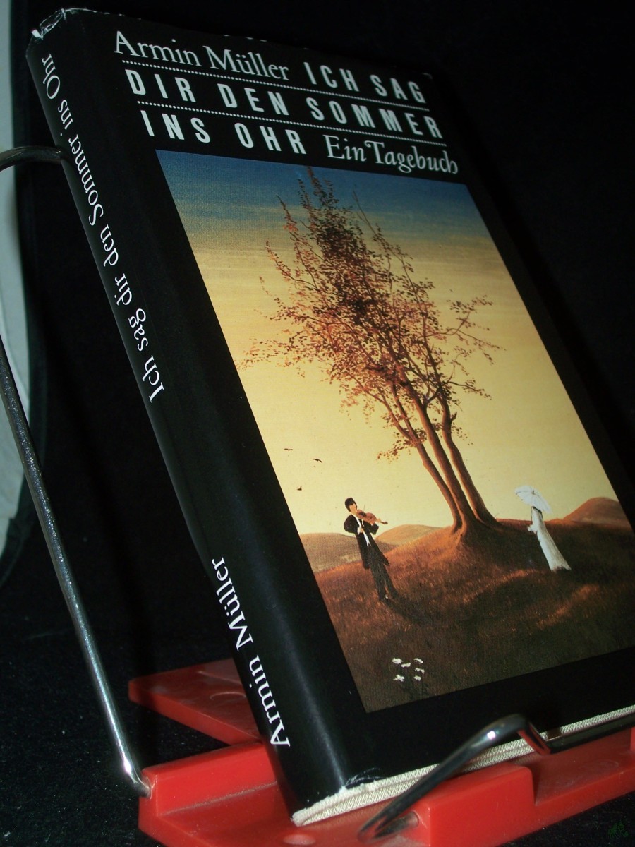Product image 1 of the product “Ich sage dir den Sommer ins Ohr : ein Tagebuch / Armin Müller ”