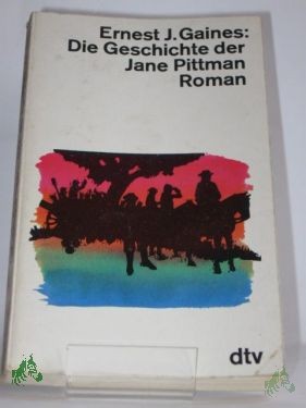 Product image 1 of the product “Die Geschichte der Jane Pittman : Roman / Ernest J. Gaines. Dt. von Kurt Heinrich Hansen ”