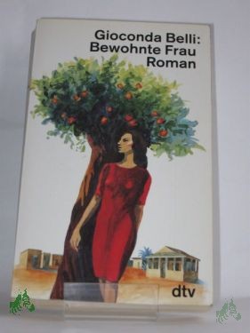 Product image 1 of the product “Bewohnte Frau : Roman / Gioconda Belli. Aus dem nicaraguanischen Span. von Lutz Kliche ”