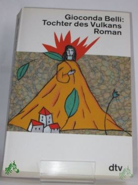 Product image 1 of the product “Tochter des Vulkans : Roman / Gioconda Belli. Aus dem nicaraguanischen Span. von Lutz Kliche ”