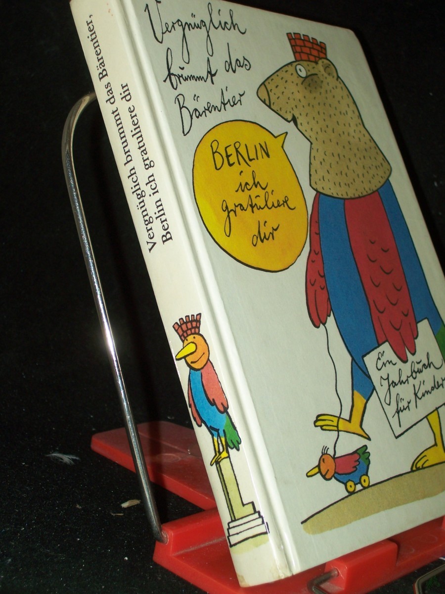 Artikelbild 1 des Artikels “Vergnüglich brummt das Bärentier, Berlin, ich gratuliere dir : e. Jahrbuch für Kinder / [hrsg. von Hilga Cwojdrak u. Katrin Pieper] “