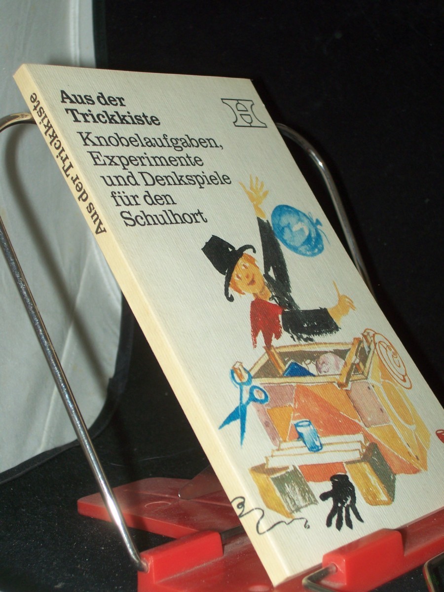 Product image 1 of the product “Aus der Trickkiste : Knobelaufgaben, Experimente u. Denkspiele für d. Schulhort / Irene Greiner ; Peter Nitschkowsky ; Bernhard Seipelt ”