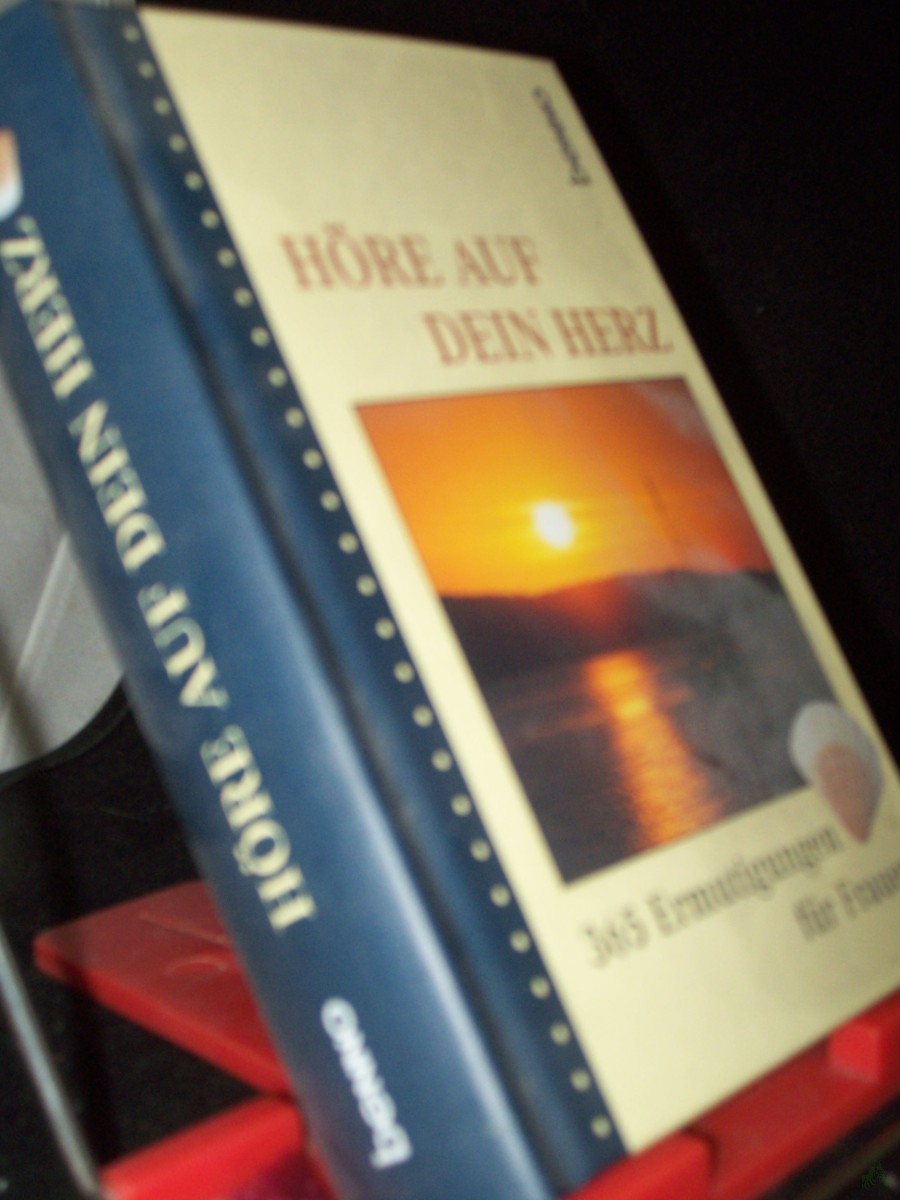 Product image 1 of the product “Höre auf dein Herz : 365 Ermutigungen für Frauen / [zsgest. und hrsg. von Ingrid Dlugos] ”