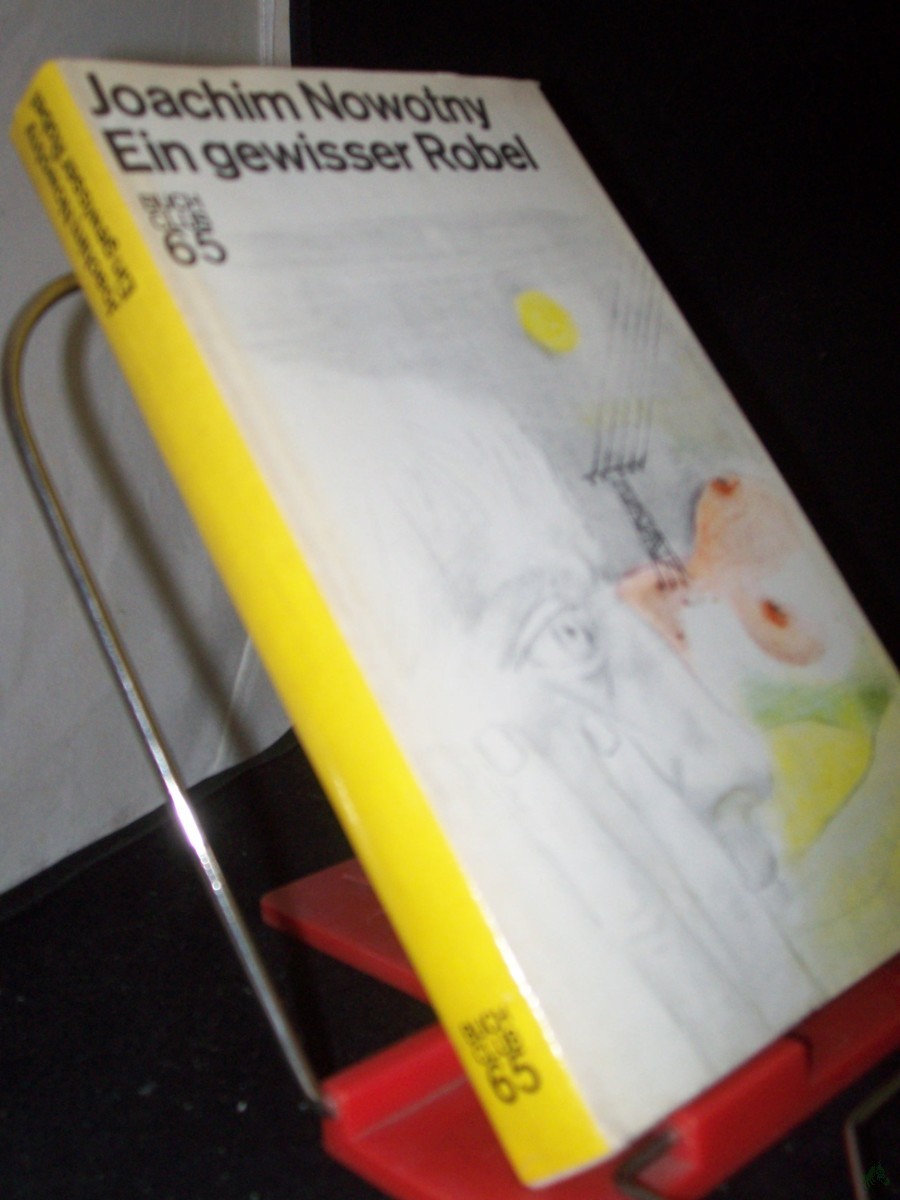 Product image 1 of the product “Ein gewisser Robel : Roman / Joachim Nowotny ”