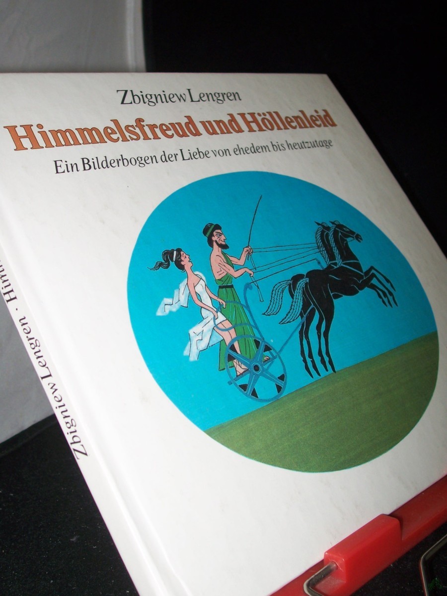 Product image 1 of the product “Himmelsfreud und Höllenleid : e. Bilderbogen d. Liebe von ehedem bis heutzutage / Zbigniew Lengren ”