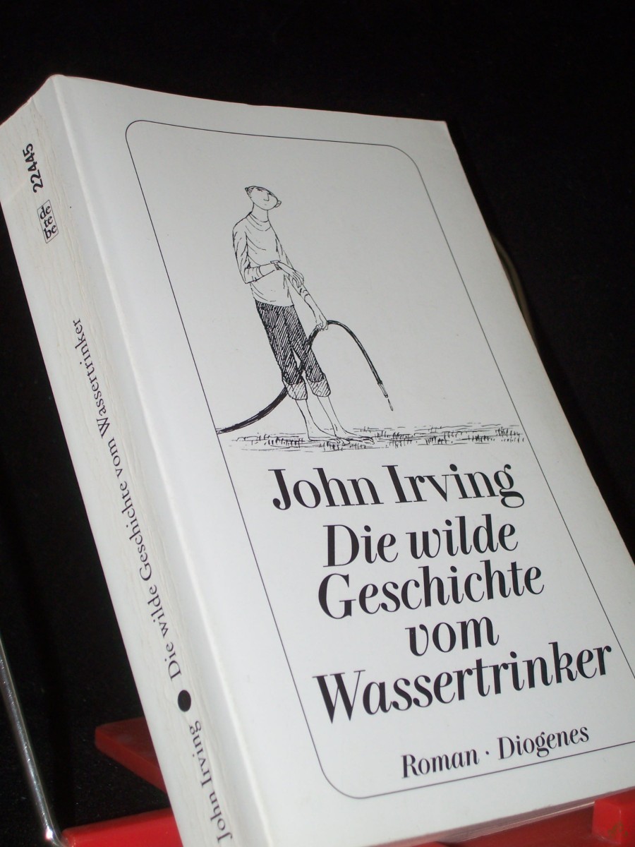 Product image 1 of the product “Die wilde Geschichte vom Wassertrinker : Roman / John Irving. Aus dem Amerikan. von Edith Nerke und Jürgen Bauer ”