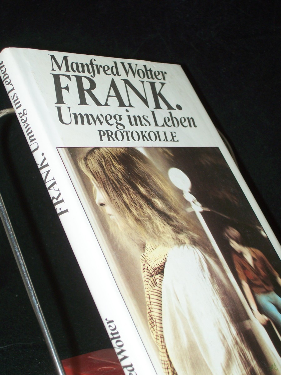 Artikelbild 1 des Artikels “Frank, Umweg ins Leben : Protokolle / Manfred Wolter. Mit e. Nachw. von Gerda Jun “