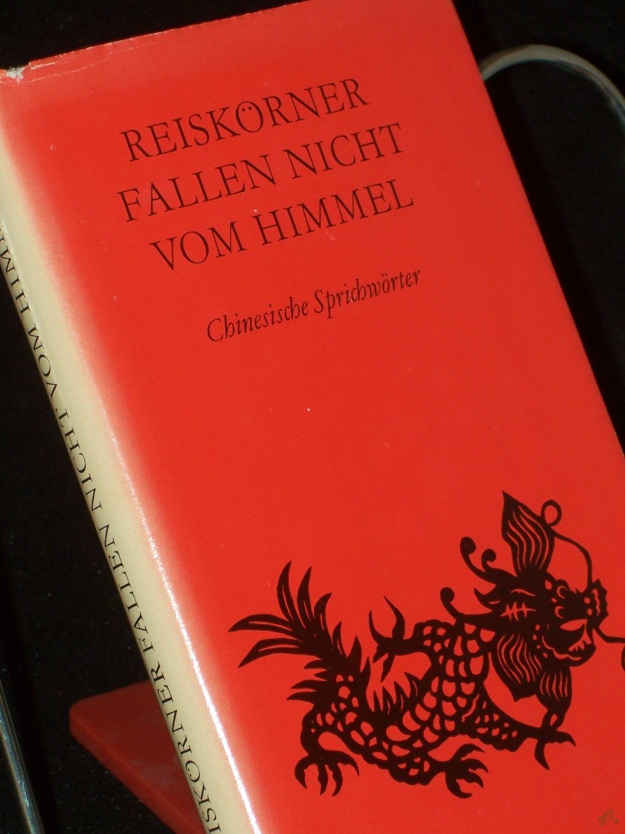 Artikelbild 1 des Artikels “Reiskörner fallen nicht vom Himmel : chines. Sprichwörter / aus d. Chines. übertr. u. hrsg. von Konrad Herrmann “