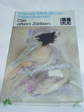 Product image 1 of the product “Die alten Zeiten / Pawel Melnikow-Petscherski. Dt. von Hilde Angarowa ”