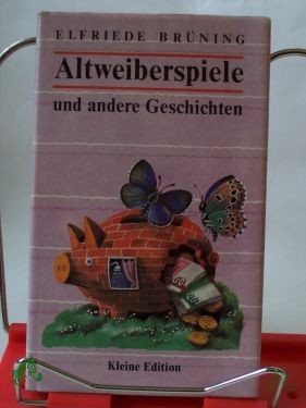 Product image 1 of the product “Altweiberspiele und andere Geschichten / Elfriede Brüning ”