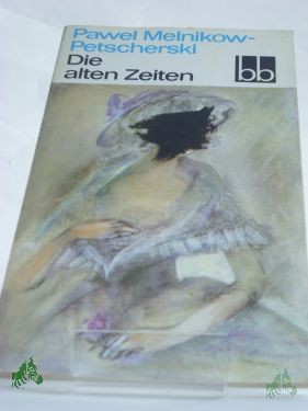 Product image 1 of the product “Die alten Zeiten / Pawel Melnikow-Petscherski. Dt. von Hilde Angarowa ”