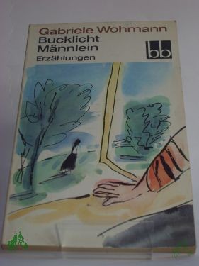 Artikelbild 1 des Artikels “Bucklicht Männlein : Erzählungen / Gabriele Wohmann. Ausgew. von Almut Giesecke “