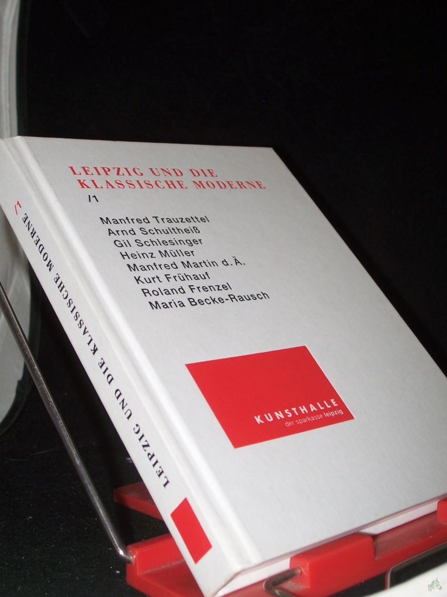 Artikelbild 1 des Artikels “Leipzig und die klassische Moderne Teil: 1., Manfred Trauzettel... : [Kunsthalle der Sparkasse Leipzig, Ausstellung vom 22. Februar bis 27. April 2003] “